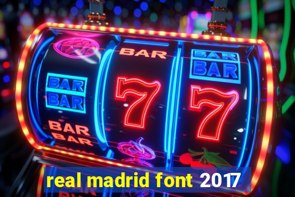 real madrid font 2017